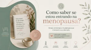 Como saber se estou entrando na menopausa?